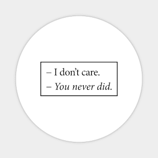 I Don´t Care Magnet